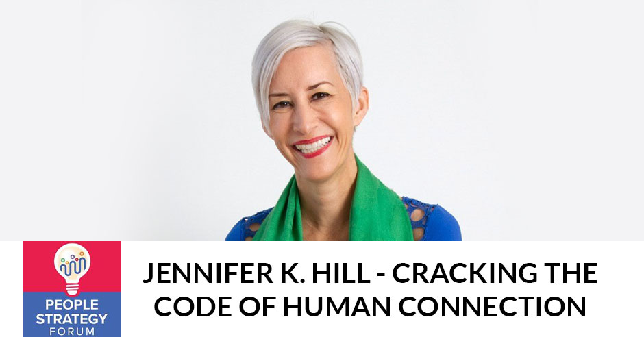 People Strategy Forum | Jennifer K. Hill | Human Connection