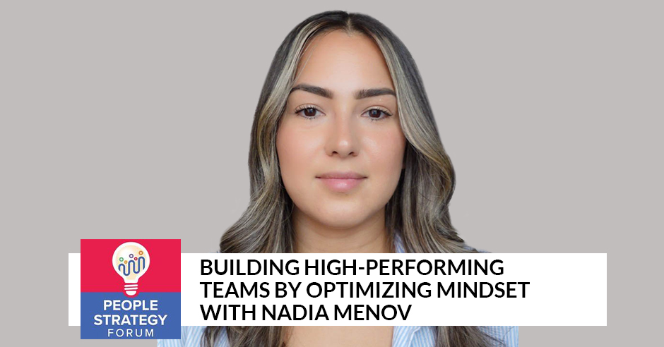 People Strategy Forum | Nadia Menov | Optimizing Mindset